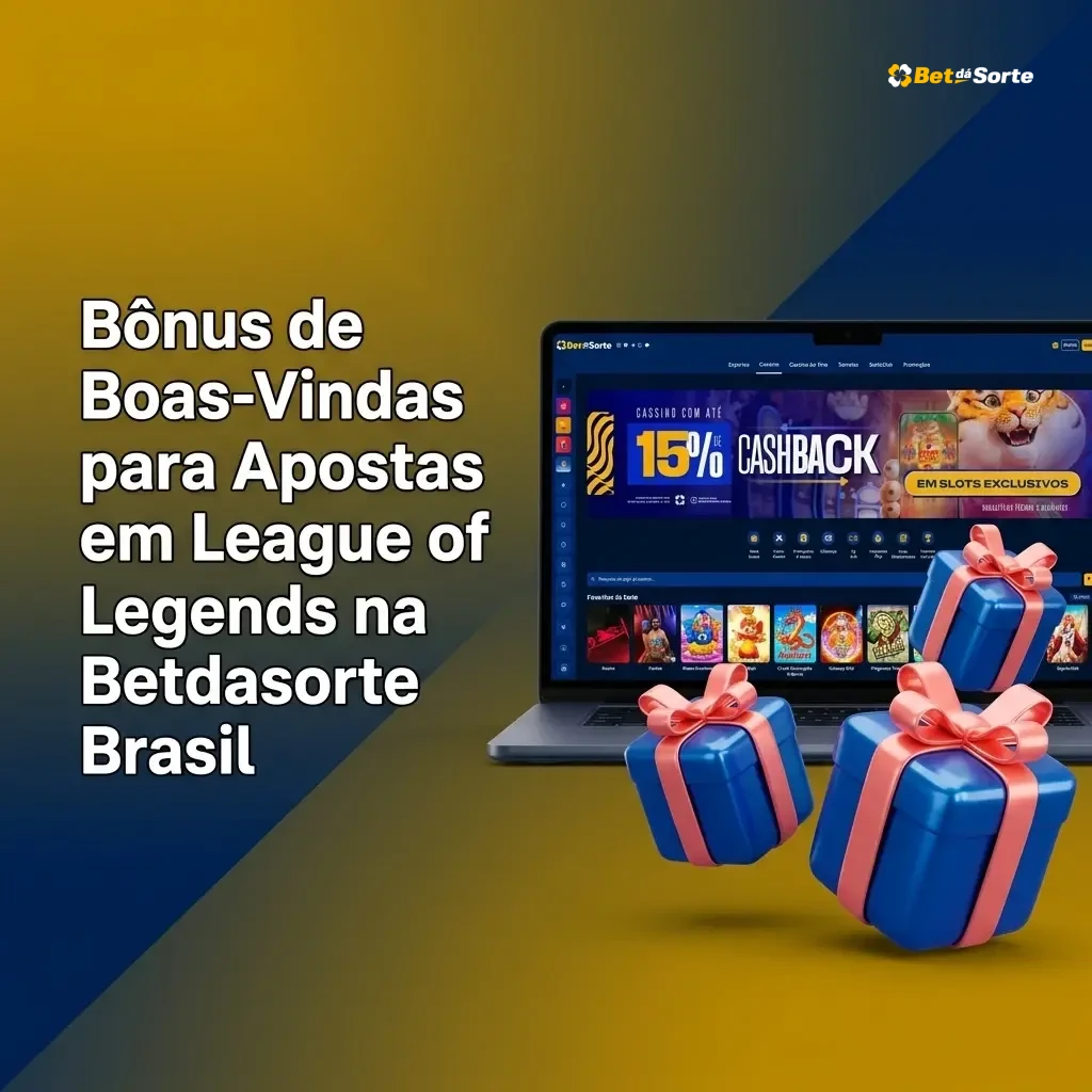 Bônus de boas-vindas Betdasorte para apostas em League of Legends com cashback e múltiplas vantagens