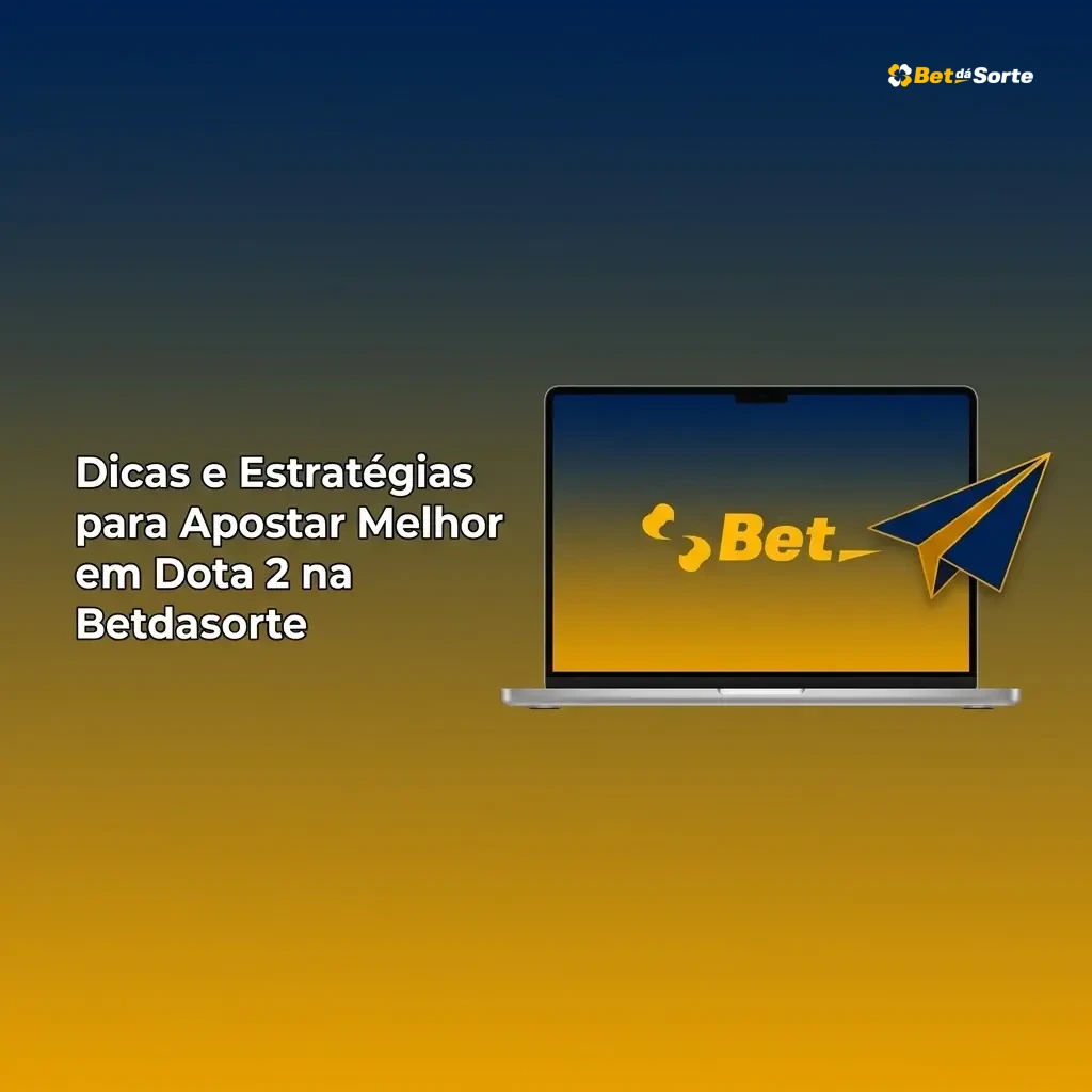 Dicas e estratégias para apostar em Dota 2 na Betdasorte com gestão de banca e análise de odds